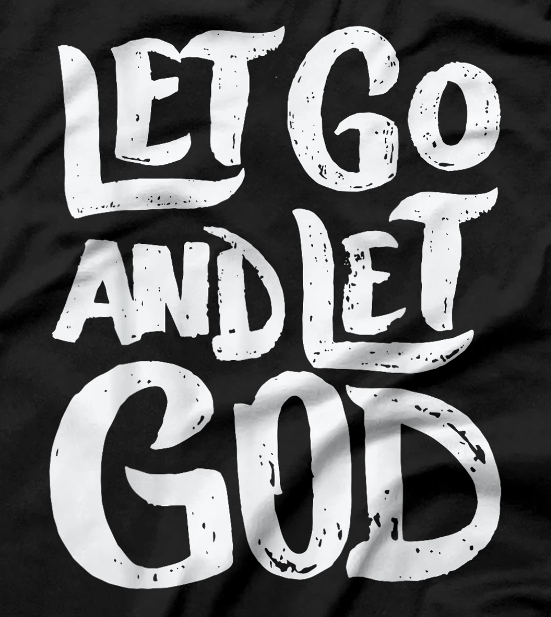 Let Go and Let God - Christian Faith Saying T-Shirt