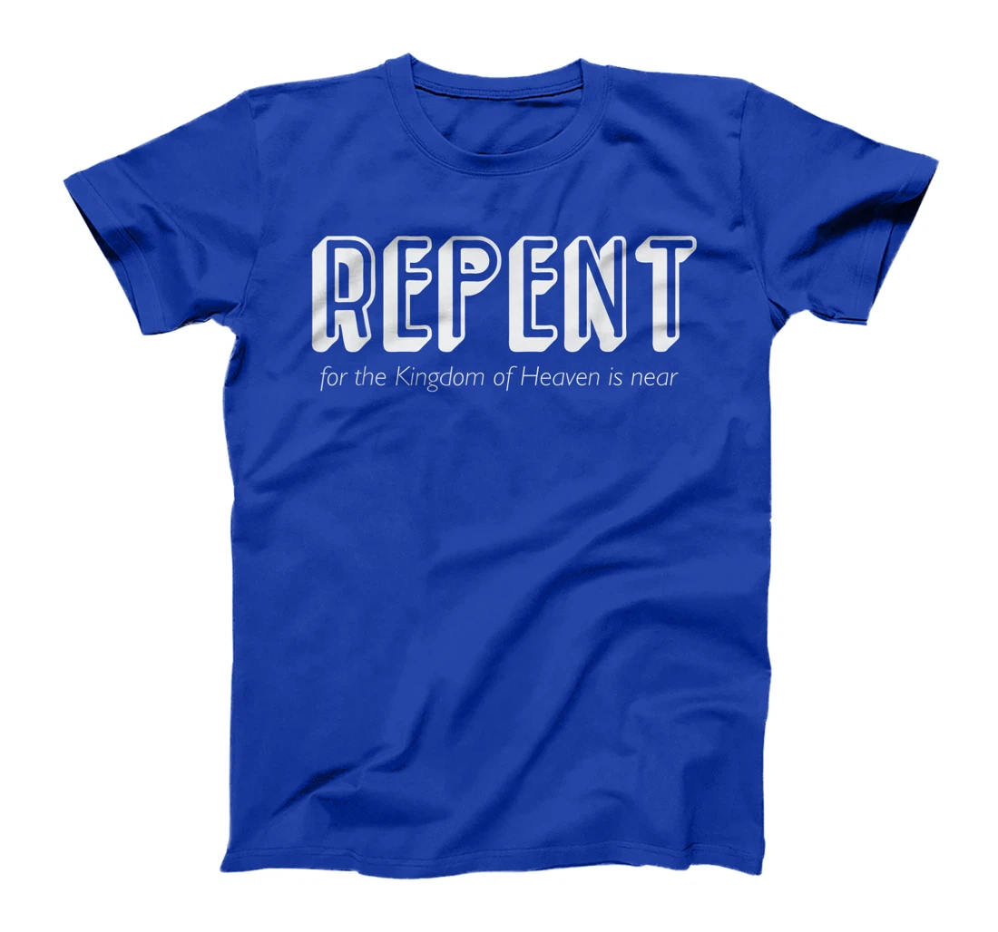 Repent for the Kingdom of God is Near John the Baptist T-Shirt