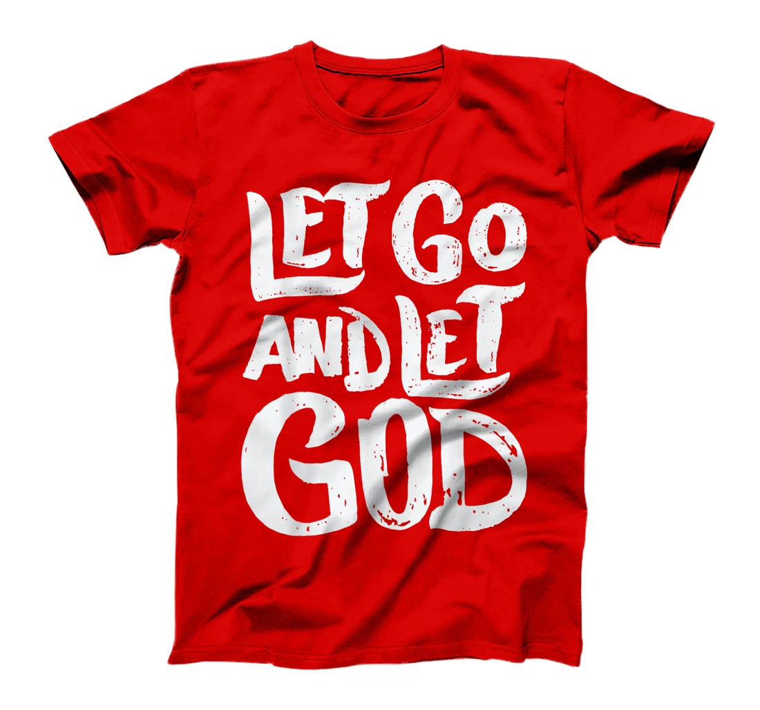 Let Go and Let God - Christian Faith Saying T-Shirt