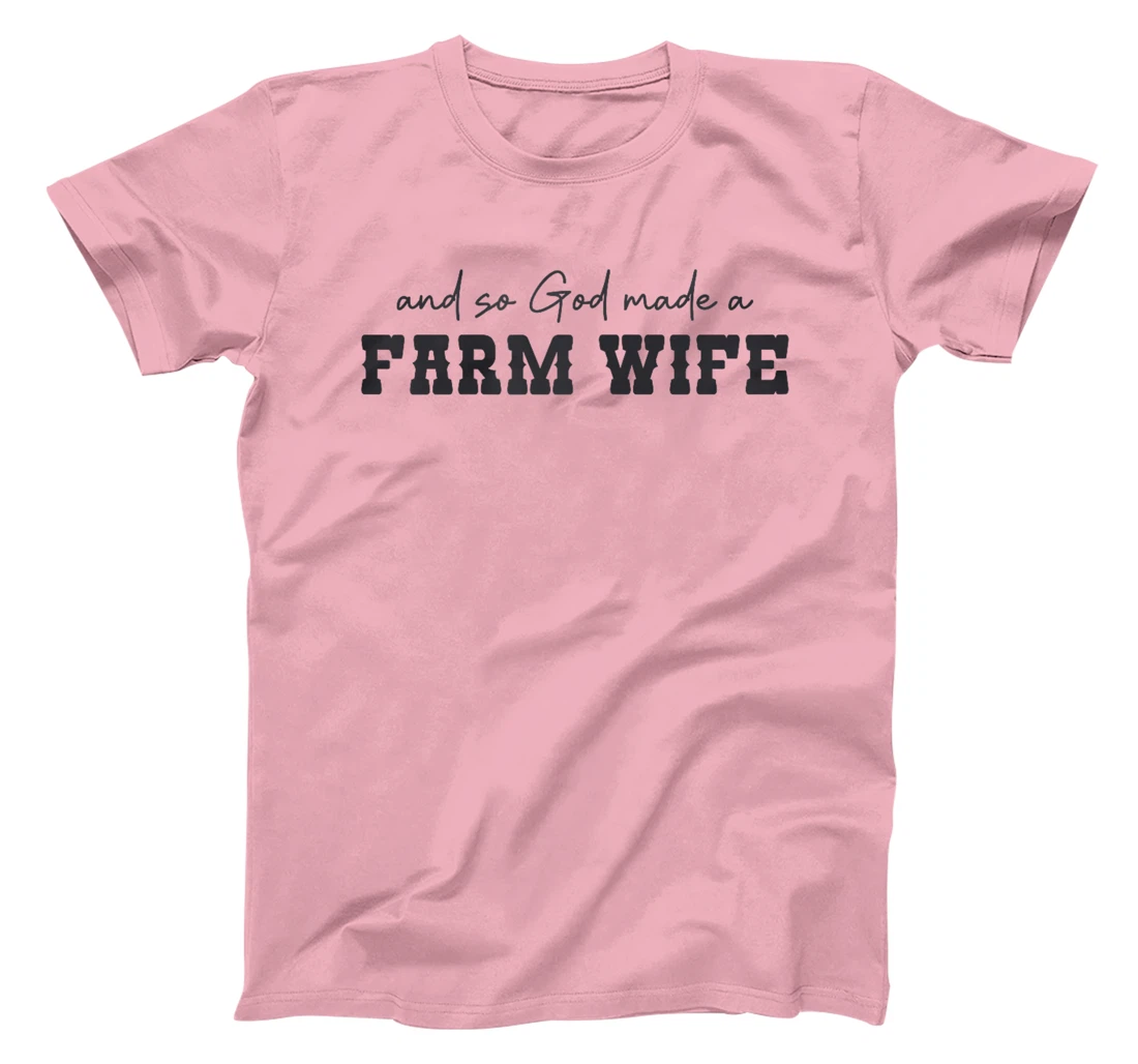 And So God Made A Farm Wife Farming Women Funny Farmer T-Shirt