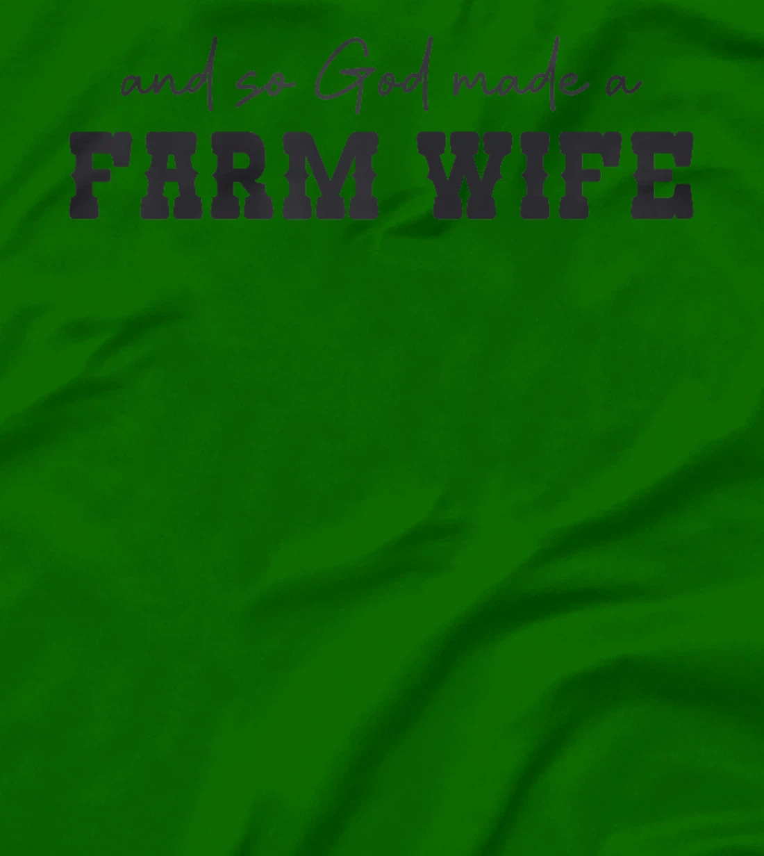 And So God Made A Farm Wife Farming Women Funny Farmer T-Shirt