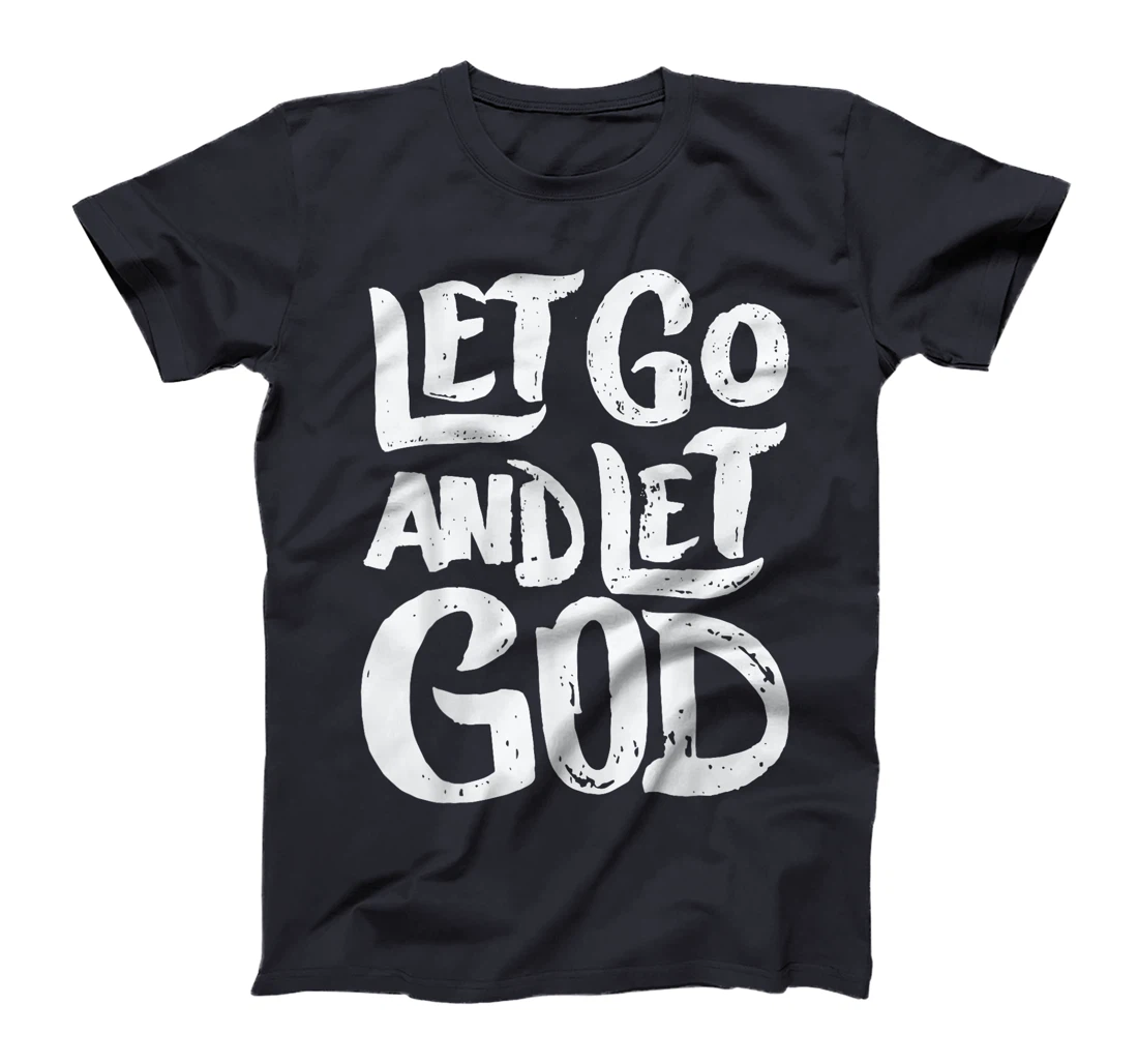 Let Go and Let God - Christian Faith Saying T-Shirt