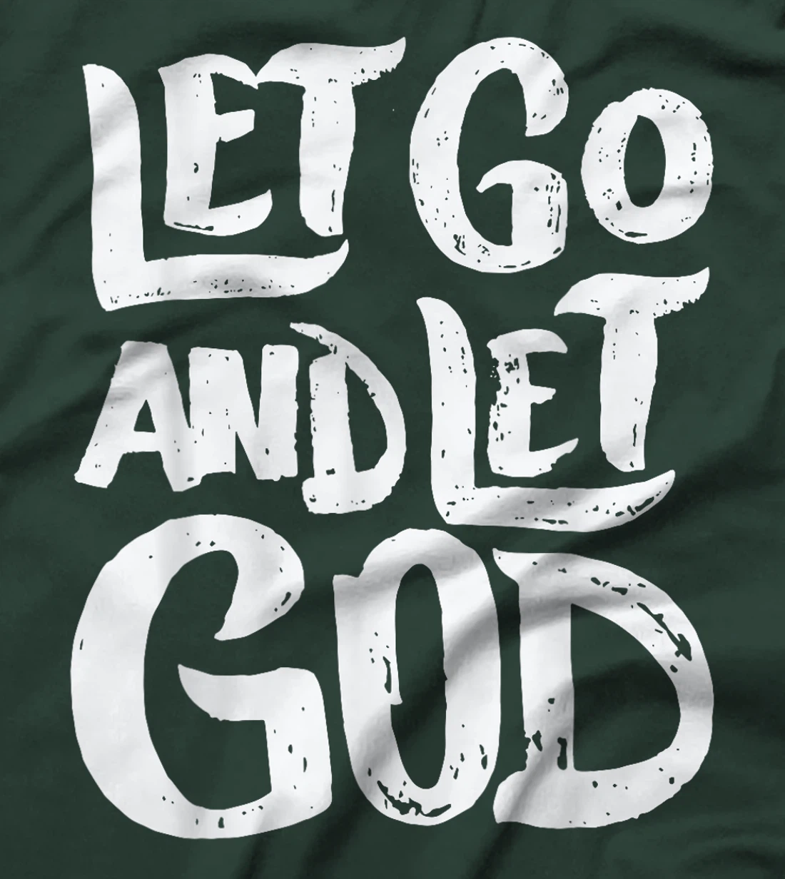Let Go and Let God - Christian Faith Saying T-Shirt