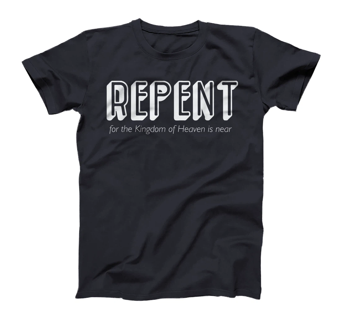 Repent for the Kingdom of God is Near John the Baptist T-Shirt