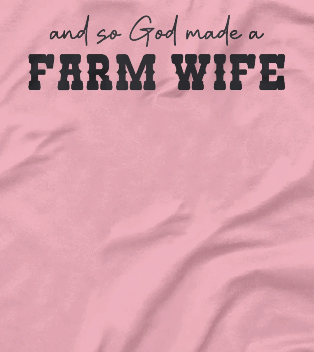 And So God Made A Farm Wife Farming Women Funny Farmer T-Shirt
