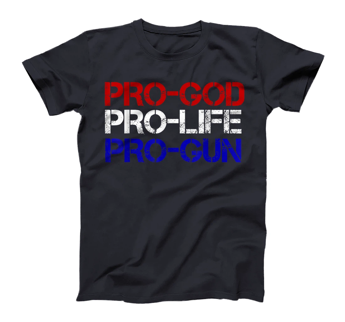 Pro-God, Pro-Life, Pro-Gun Conservative T-Shirt