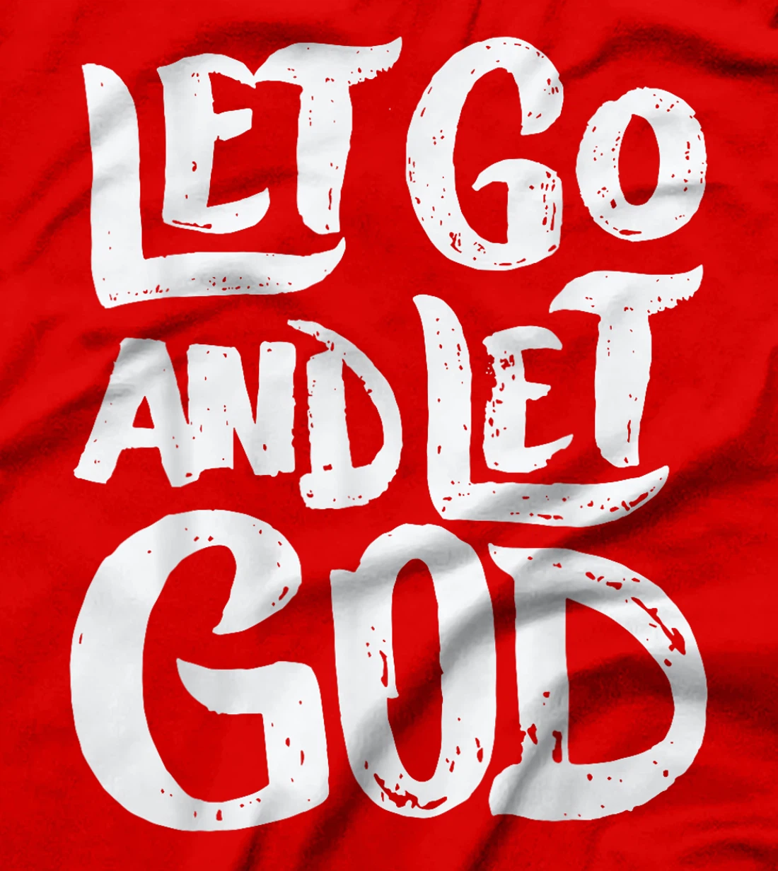 Let Go and Let God - Christian Faith Saying T-Shirt