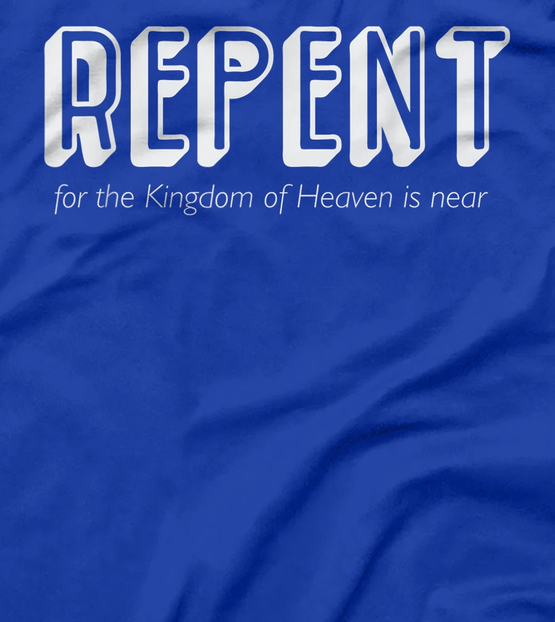 Repent for the Kingdom of God is Near John the Baptist T-Shirt