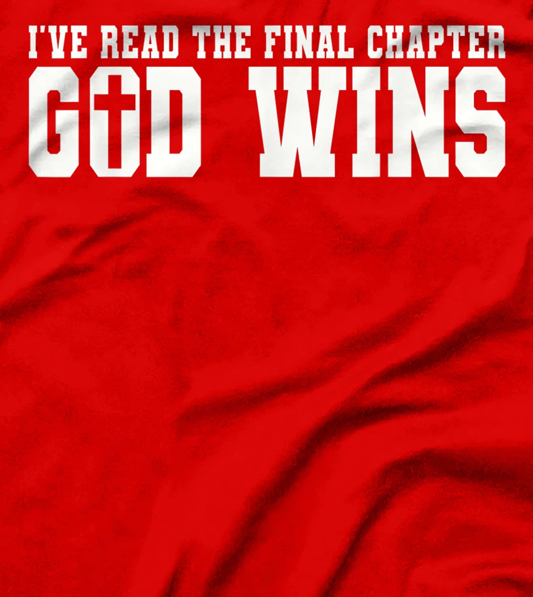 Womens I've Read The Final Chapter God Wins T-Shirt