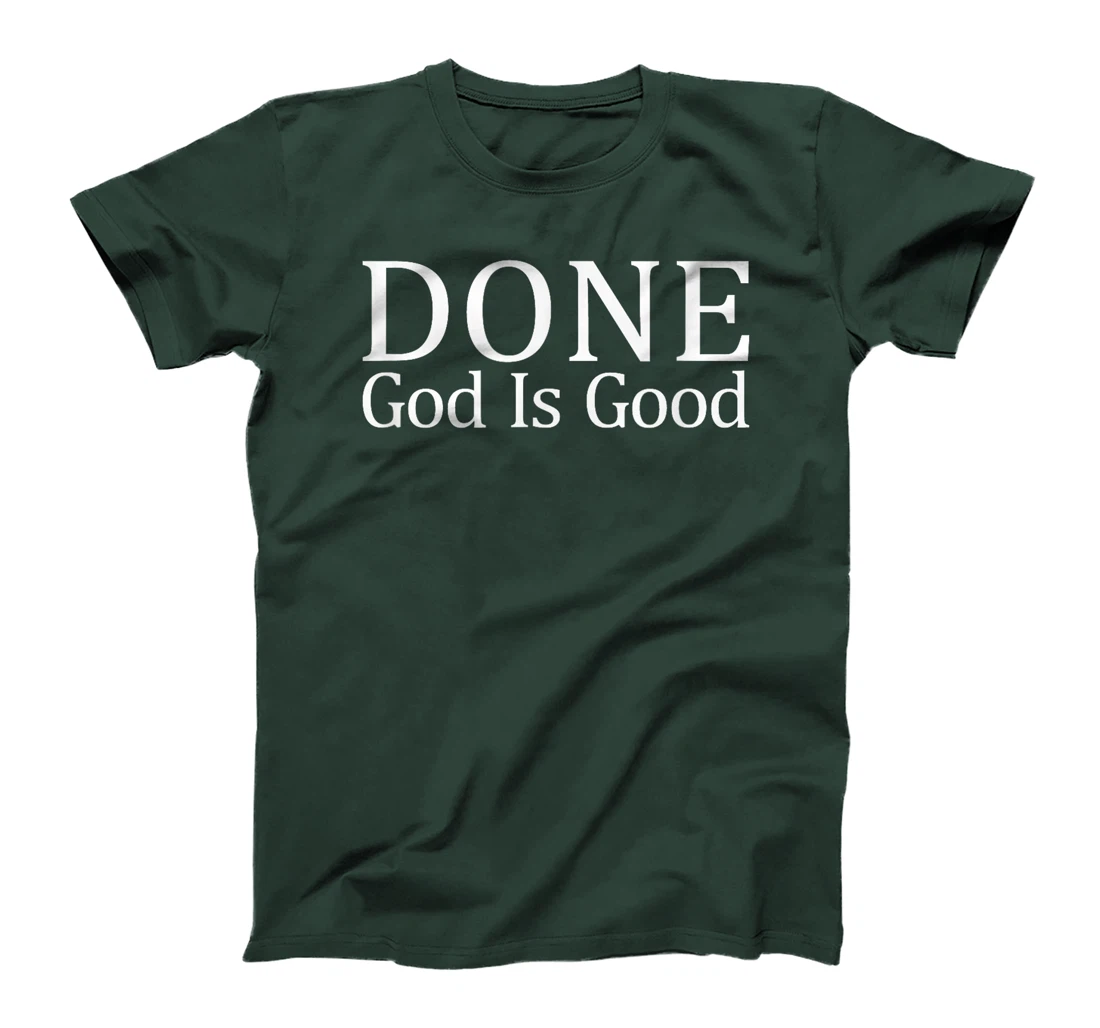 Done - God Is Good - T-Shirt