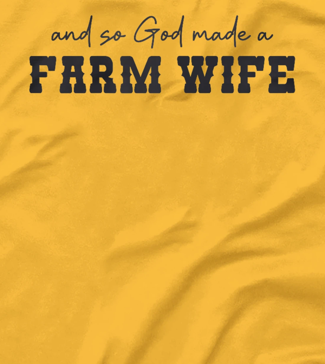 And So God Made A Farm Wife Farming Women Funny Farmer T-Shirt