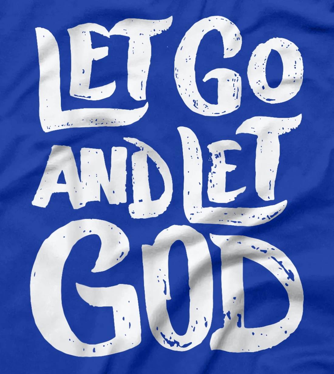 Let Go and Let God - Christian Faith Saying T-Shirt