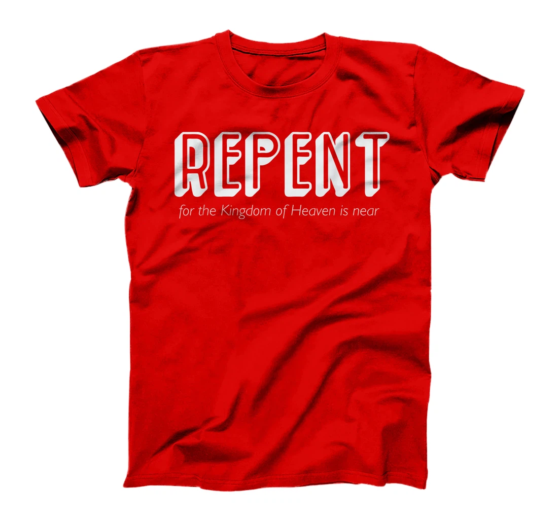 Repent for the Kingdom of God is Near John the Baptist T-Shirt
