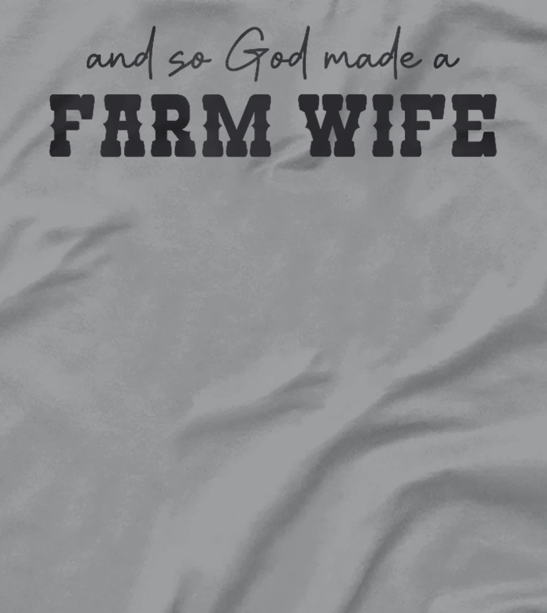 And So God Made A Farm Wife Farming Women Funny Farmer T-Shirt