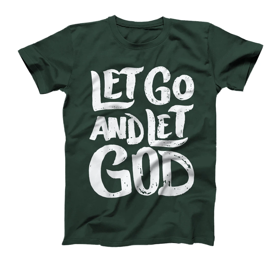 Let Go and Let God - Christian Faith Saying T-Shirt
