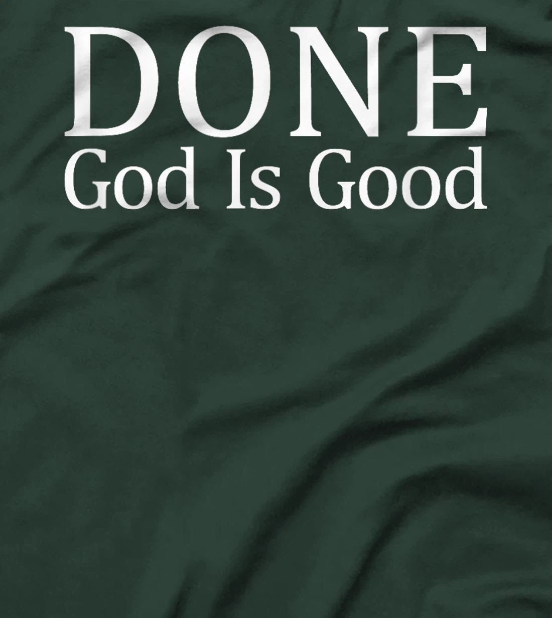 Done - God Is Good - T-Shirt