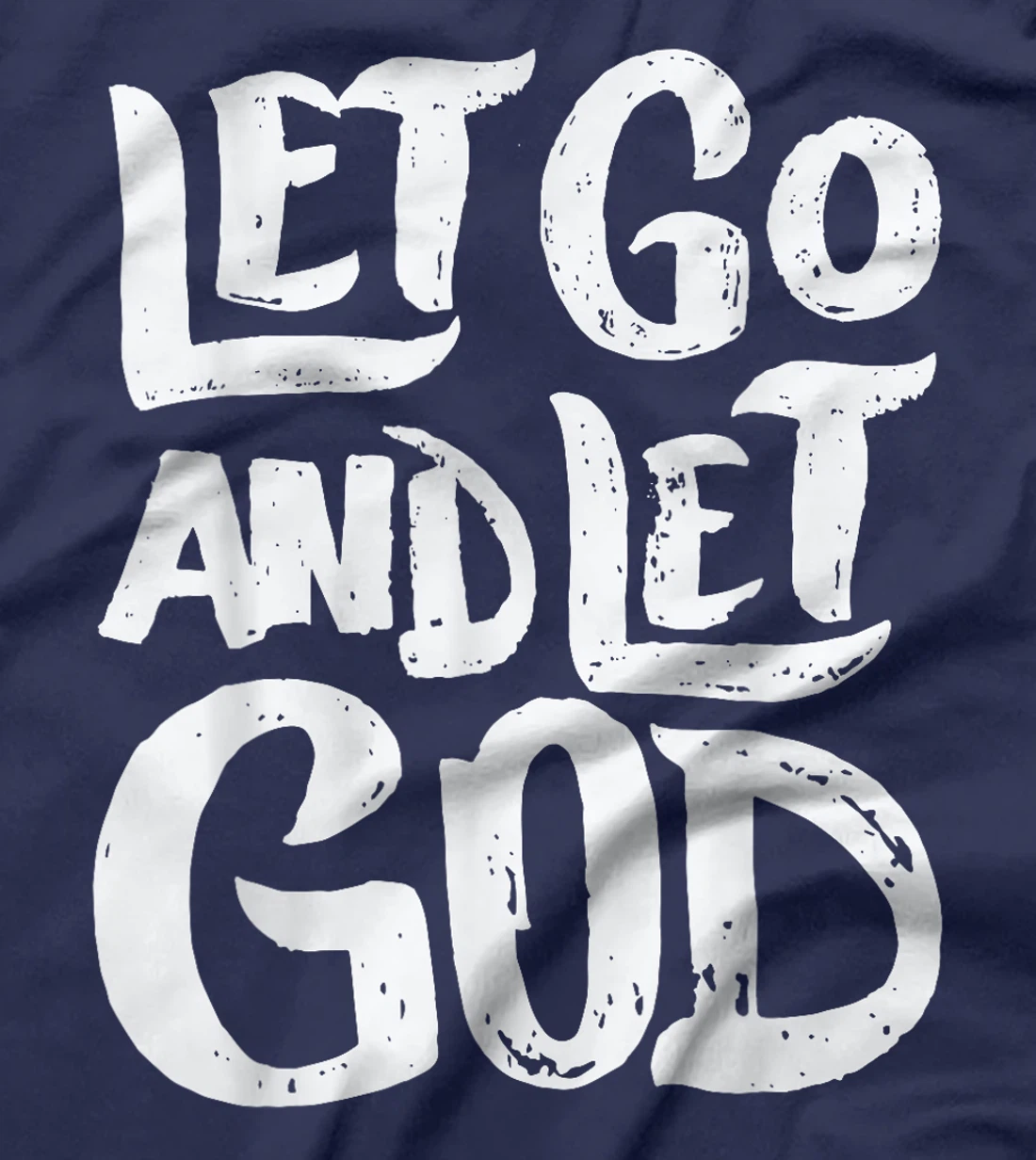 Let Go and Let God - Christian Faith Saying T-Shirt