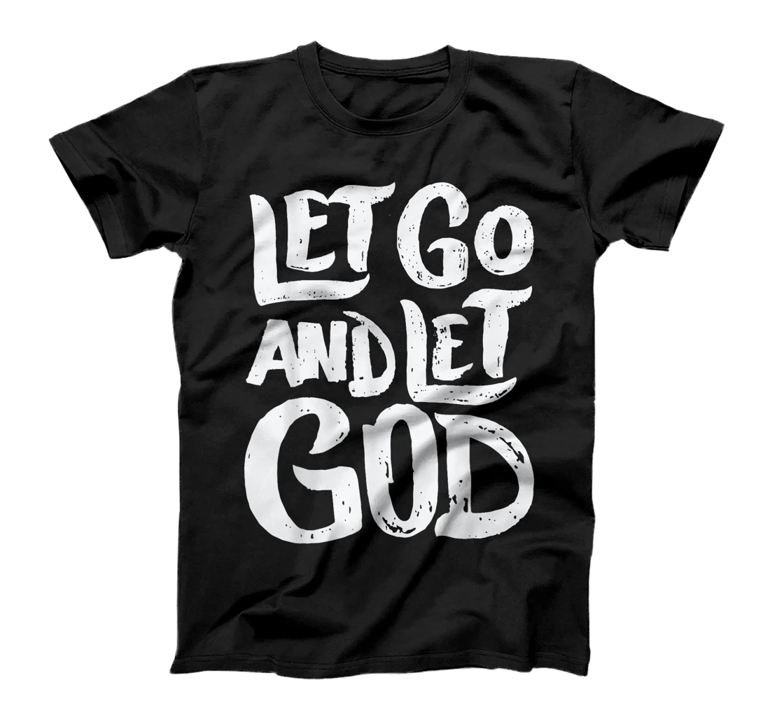 Let Go and Let God - Christian Faith Saying T-Shirt