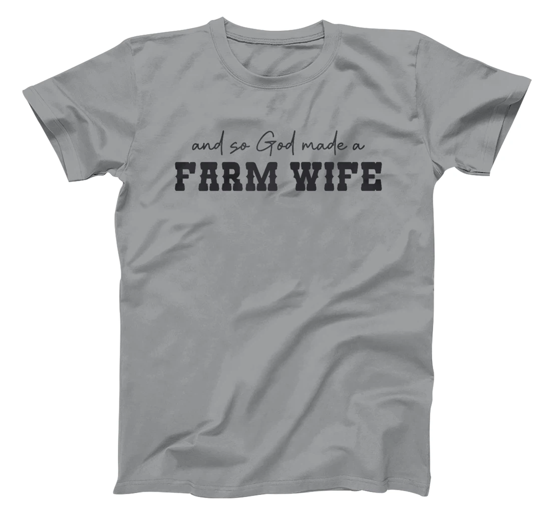 And So God Made A Farm Wife Farming Women Funny Farmer T-Shirt