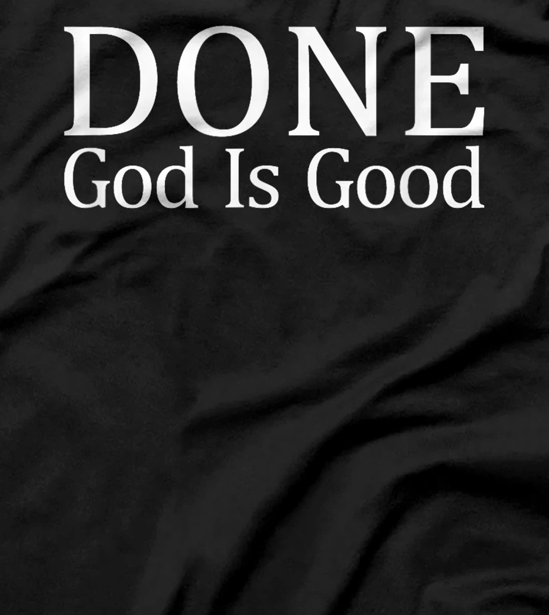 Done - God Is Good - T-Shirt