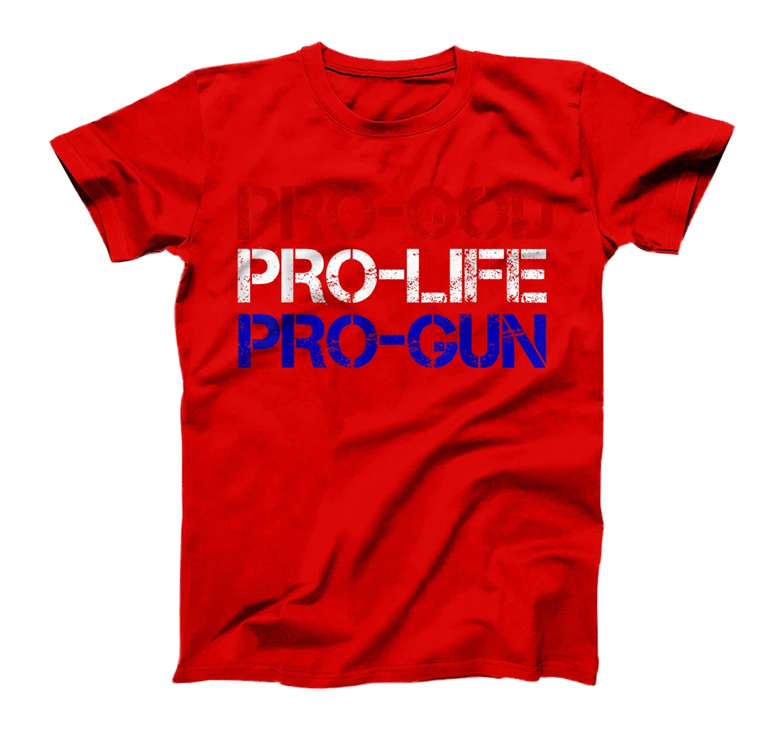 Pro-God, Pro-Life, Pro-Gun Conservative T-Shirt