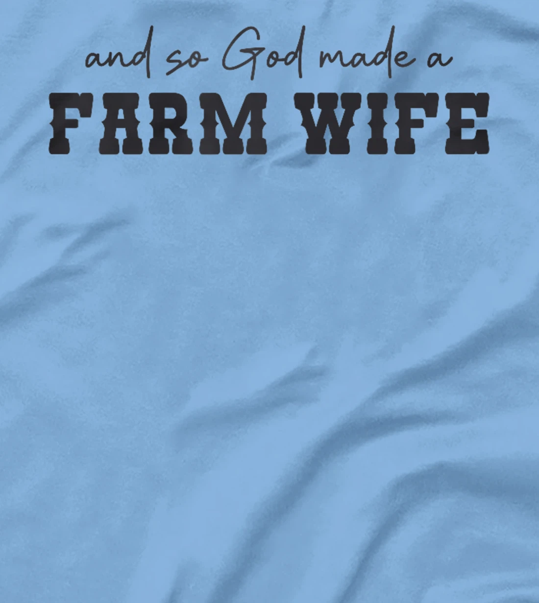 And So God Made A Farm Wife Farming Women Funny Farmer T-Shirt