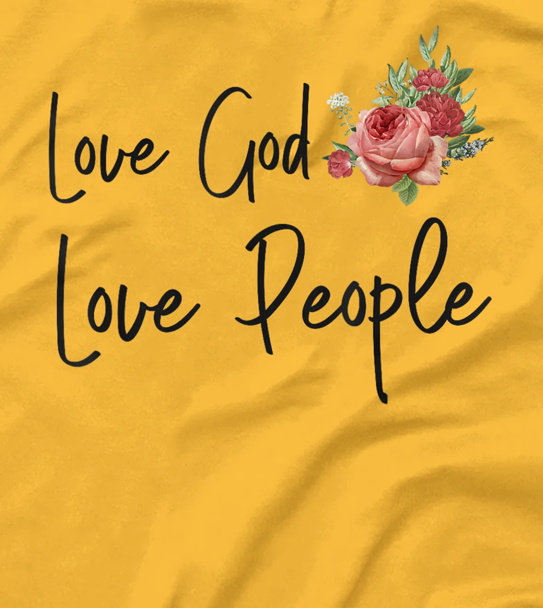 Christian Bible Verse Quote Rose Flower Love God Love People T-Shirt