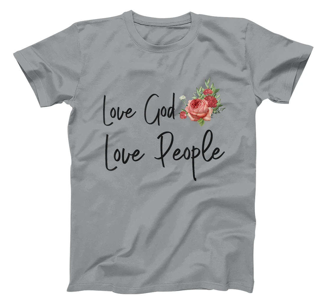 Christian Bible Verse Quote Rose Flower Love God Love People T-Shirt