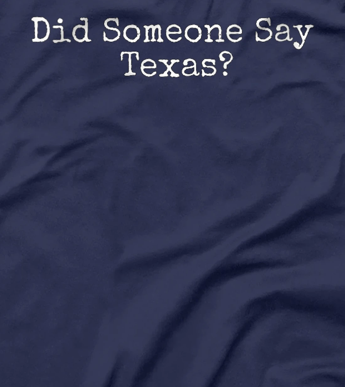 Womens Did Someone Say Texas T-Shirt