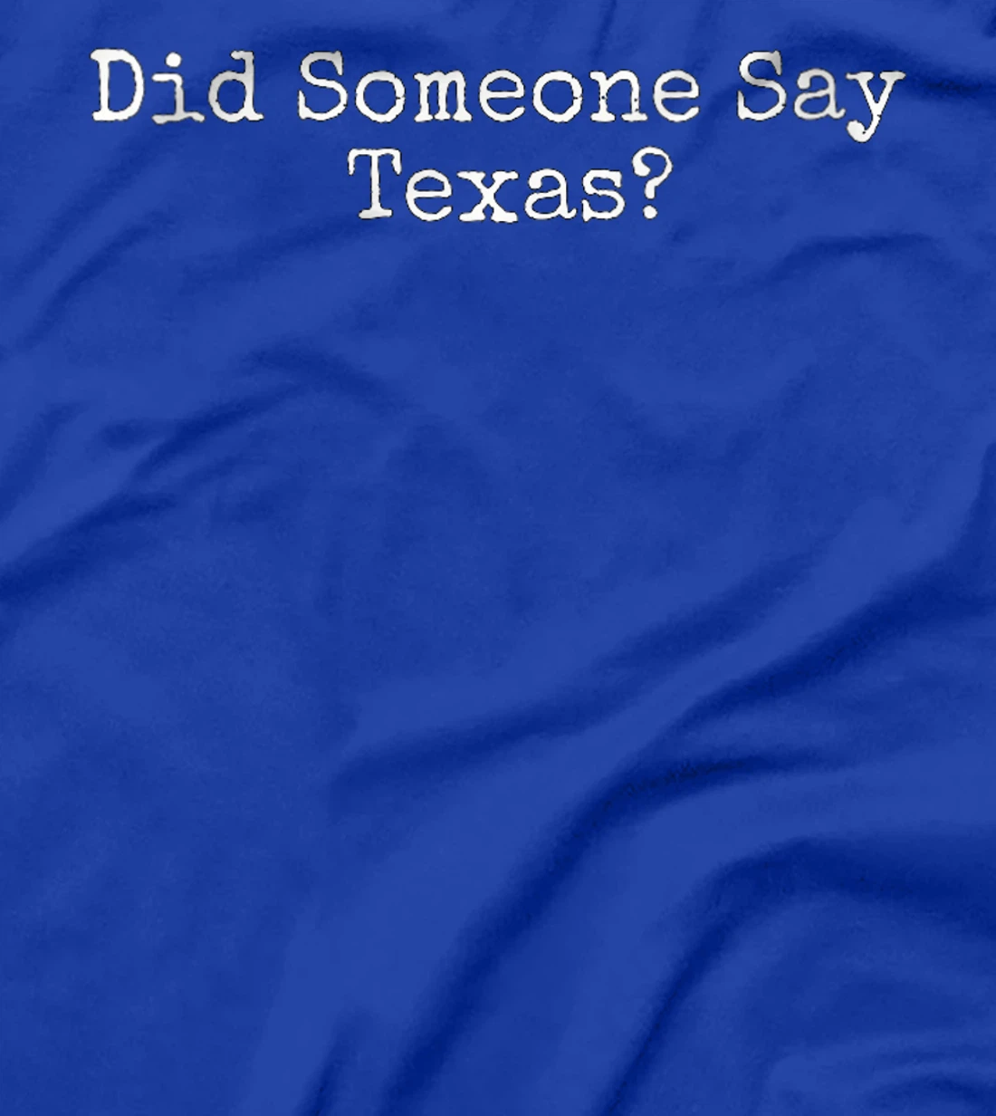 Womens Did Someone Say Texas T-Shirt