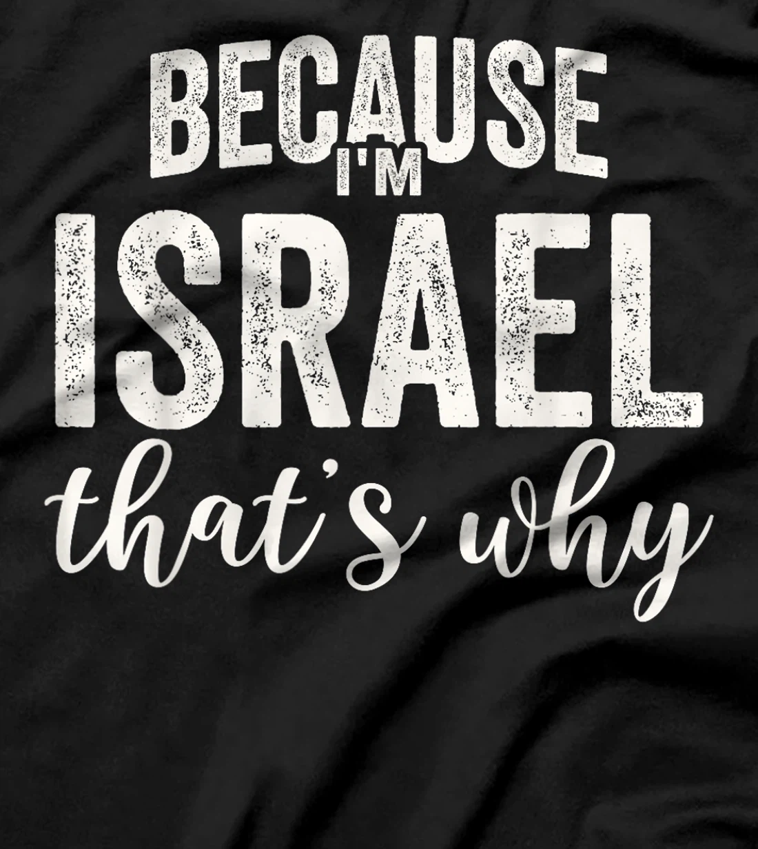 Because I'm Israel That's Why Boy Man First Name Israel T-Shirt