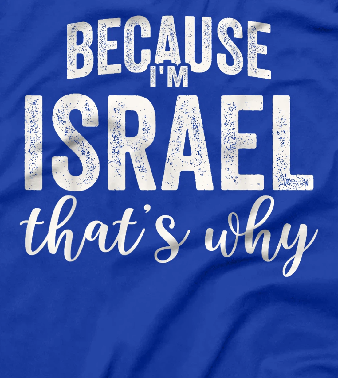 Because I'm Israel That's Why Boy Man First Name Israel T-Shirt