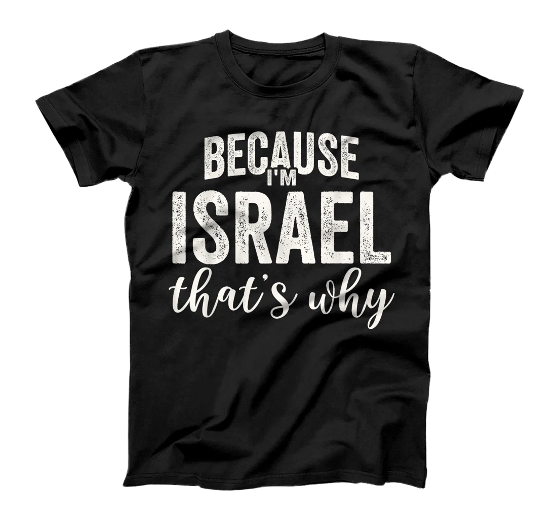 Because I'm Israel That's Why Boy Man First Name Israel T-Shirt