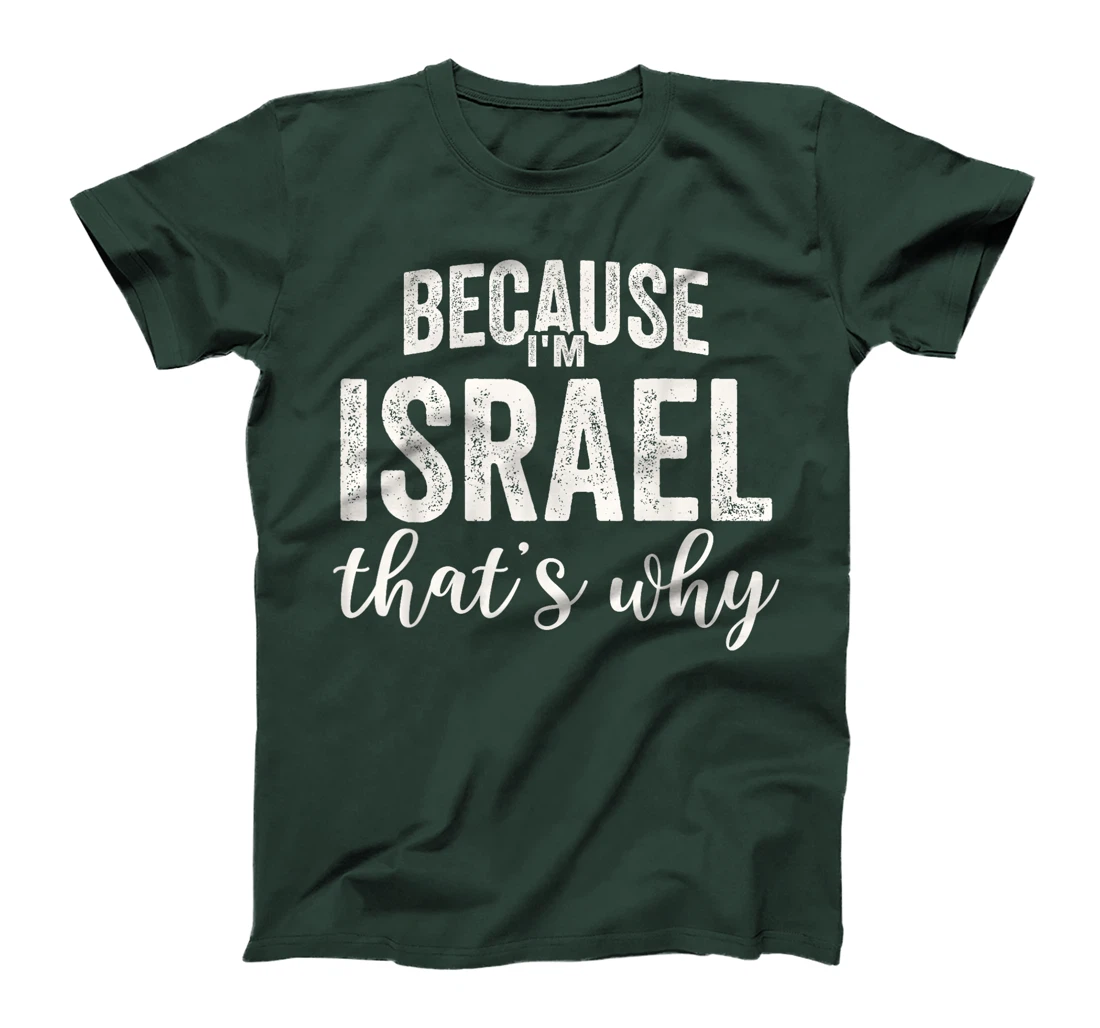 Because I'm Israel That's Why Boy Man First Name Israel T-Shirt