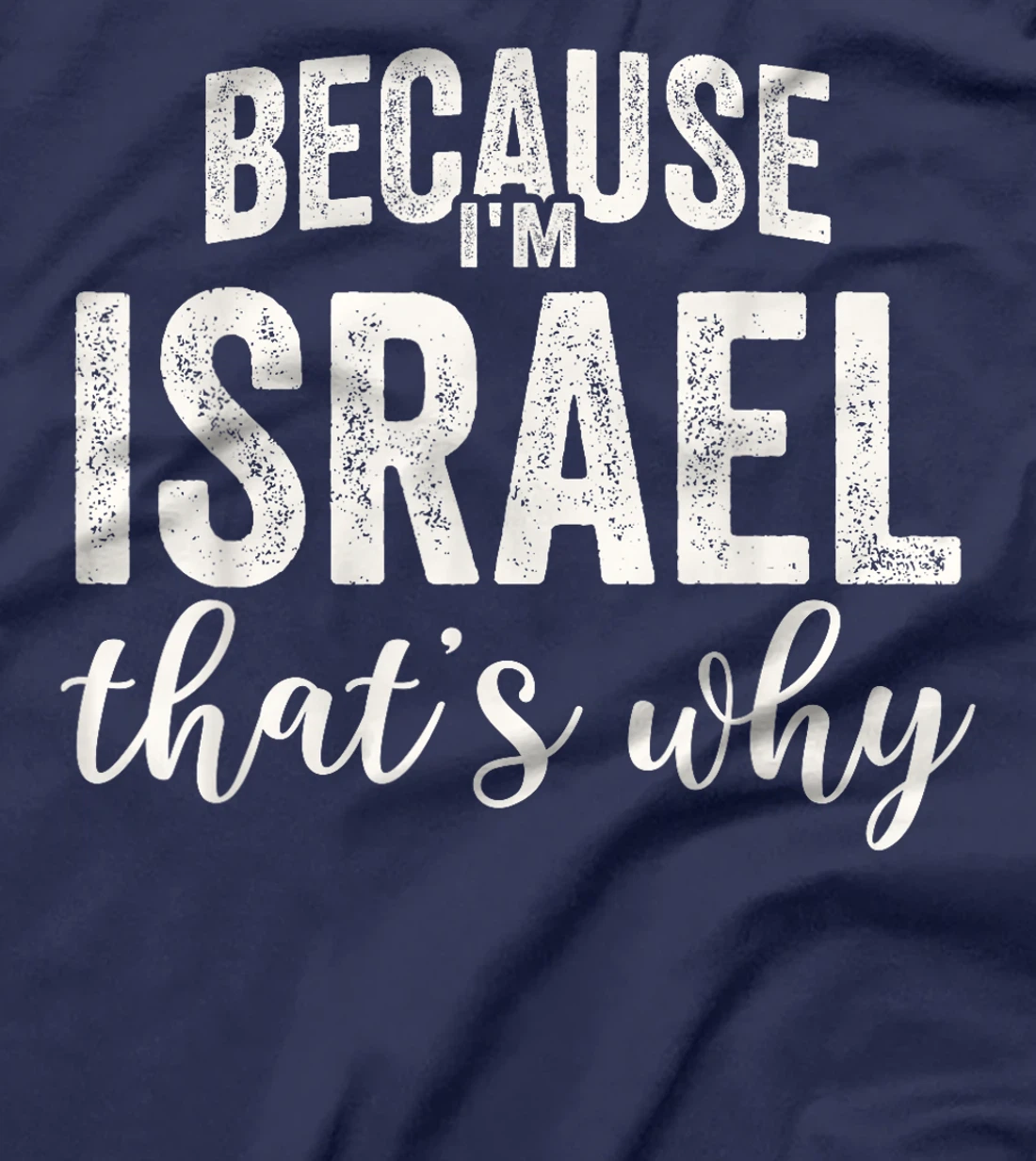 Because I'm Israel That's Why Boy Man First Name Israel T-Shirt