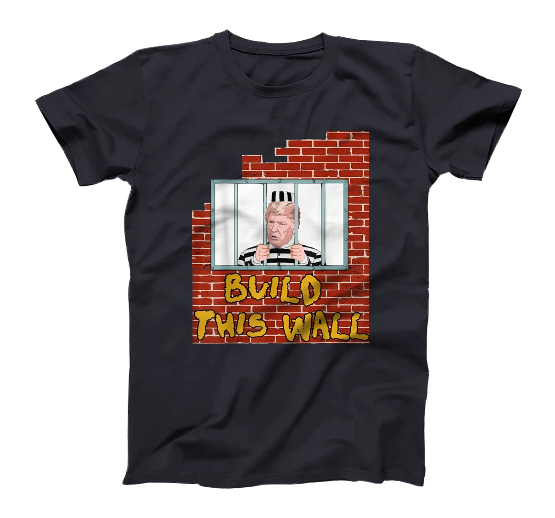 Build This Wall Lock HIM UP anti trump impeachment 45 TShirt T-Shirt