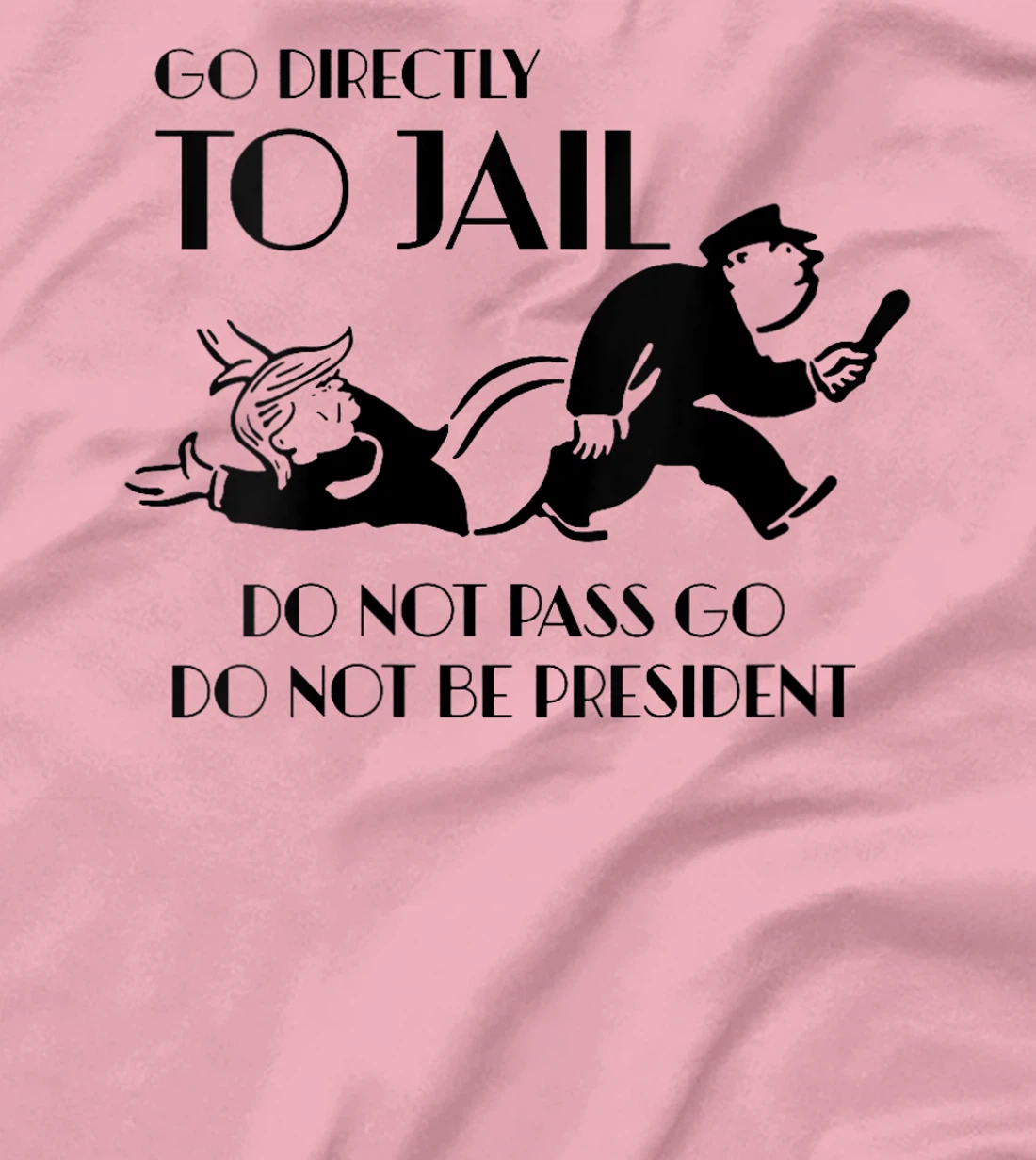 Womens Go Directly To Jail Anti Trump, Do Not Pass Go T-Shirt