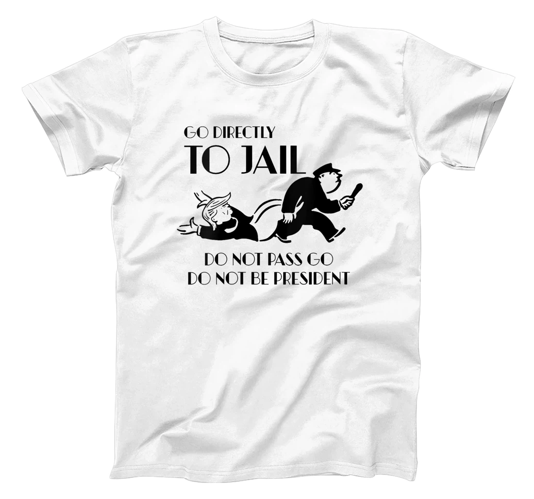 Womens Go Directly To Jail Anti Trump, Do Not Pass Go T-Shirt