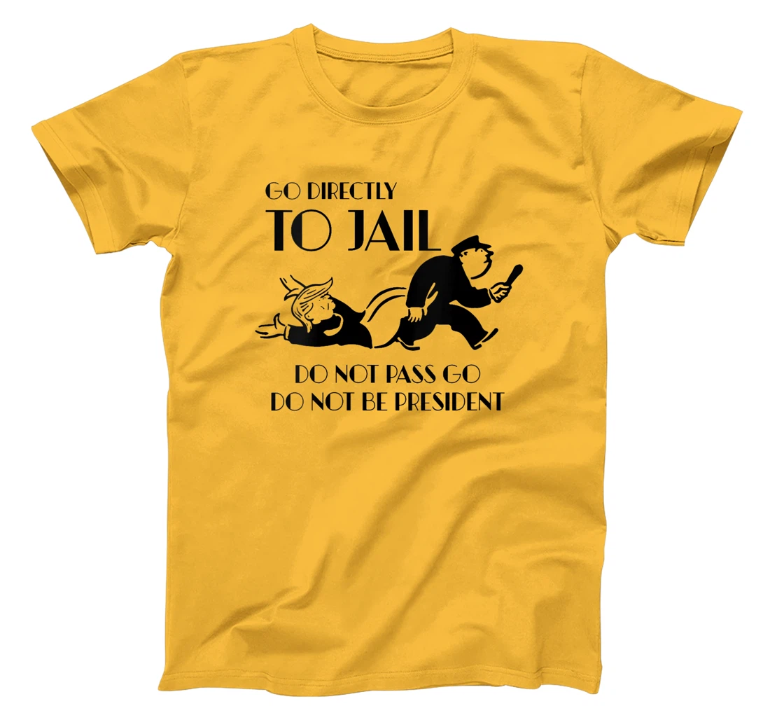 Womens Go Directly To Jail Anti Trump, Do Not Pass Go T-Shirt