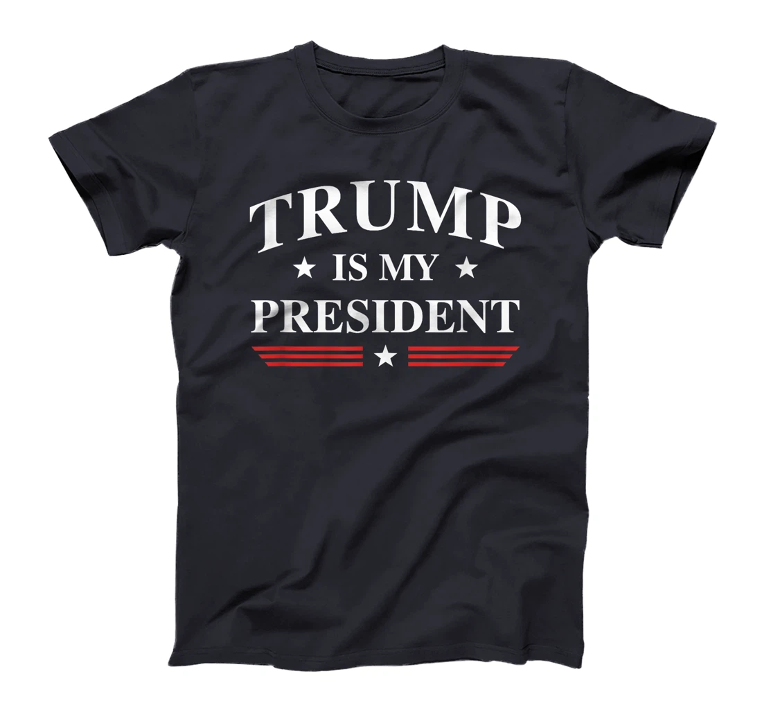 Trump Is My President T-Shirt