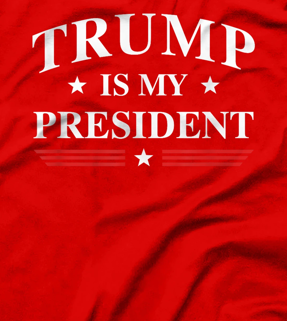 Trump Is My President T-Shirt