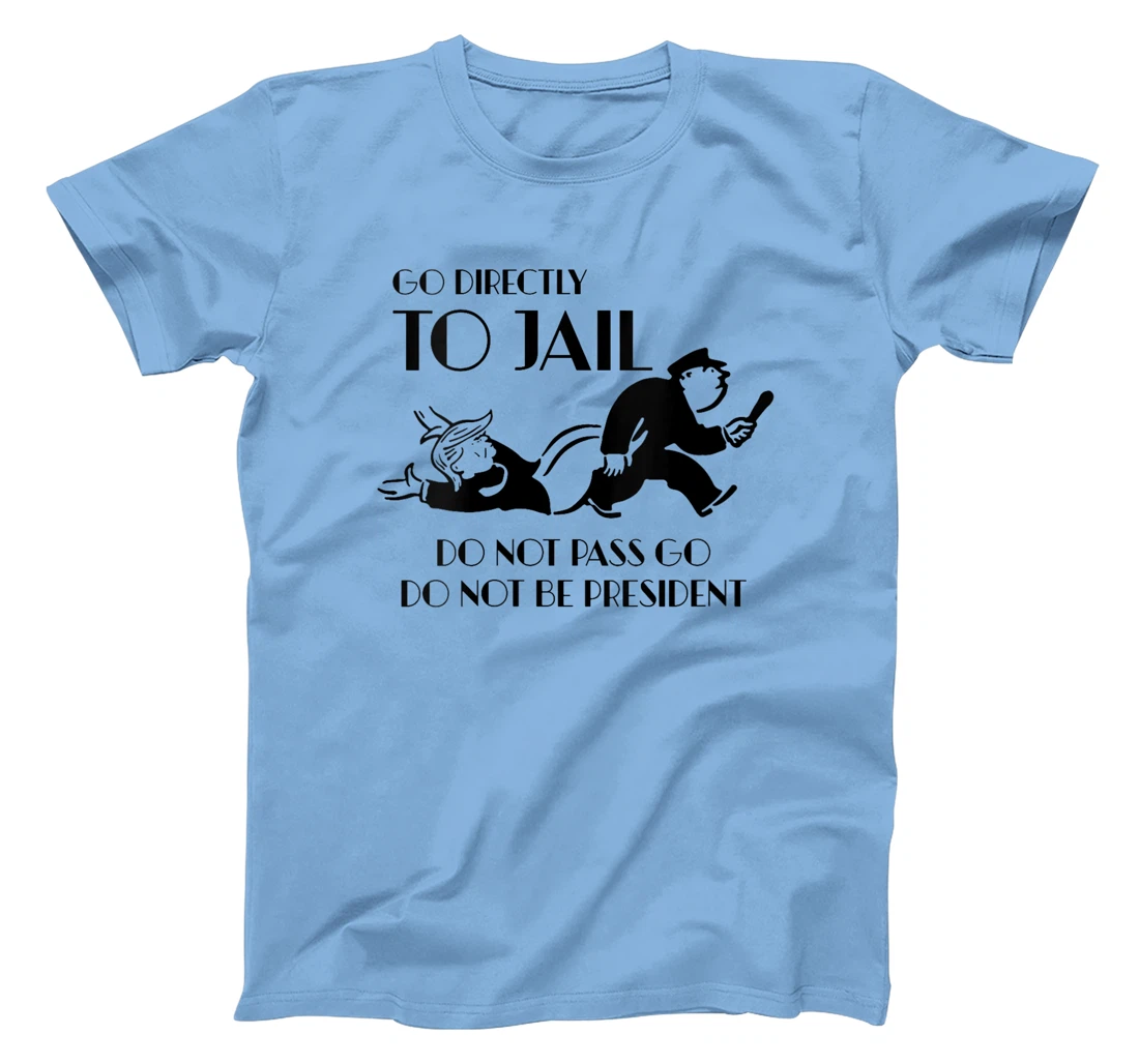 Womens Go Directly To Jail Anti Trump, Do Not Pass Go T-Shirt