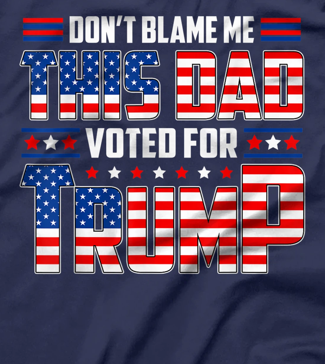 Don't Blame Me This Dad Voted For Trump Support 4th Of July T-Shirt