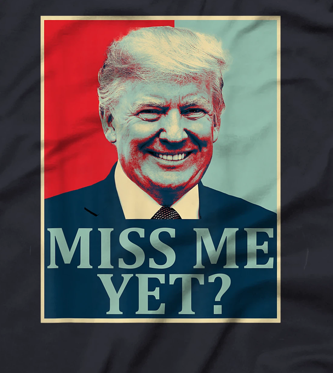 Miss Me Yet Donald Trump - 45th President Trump T-Shirt