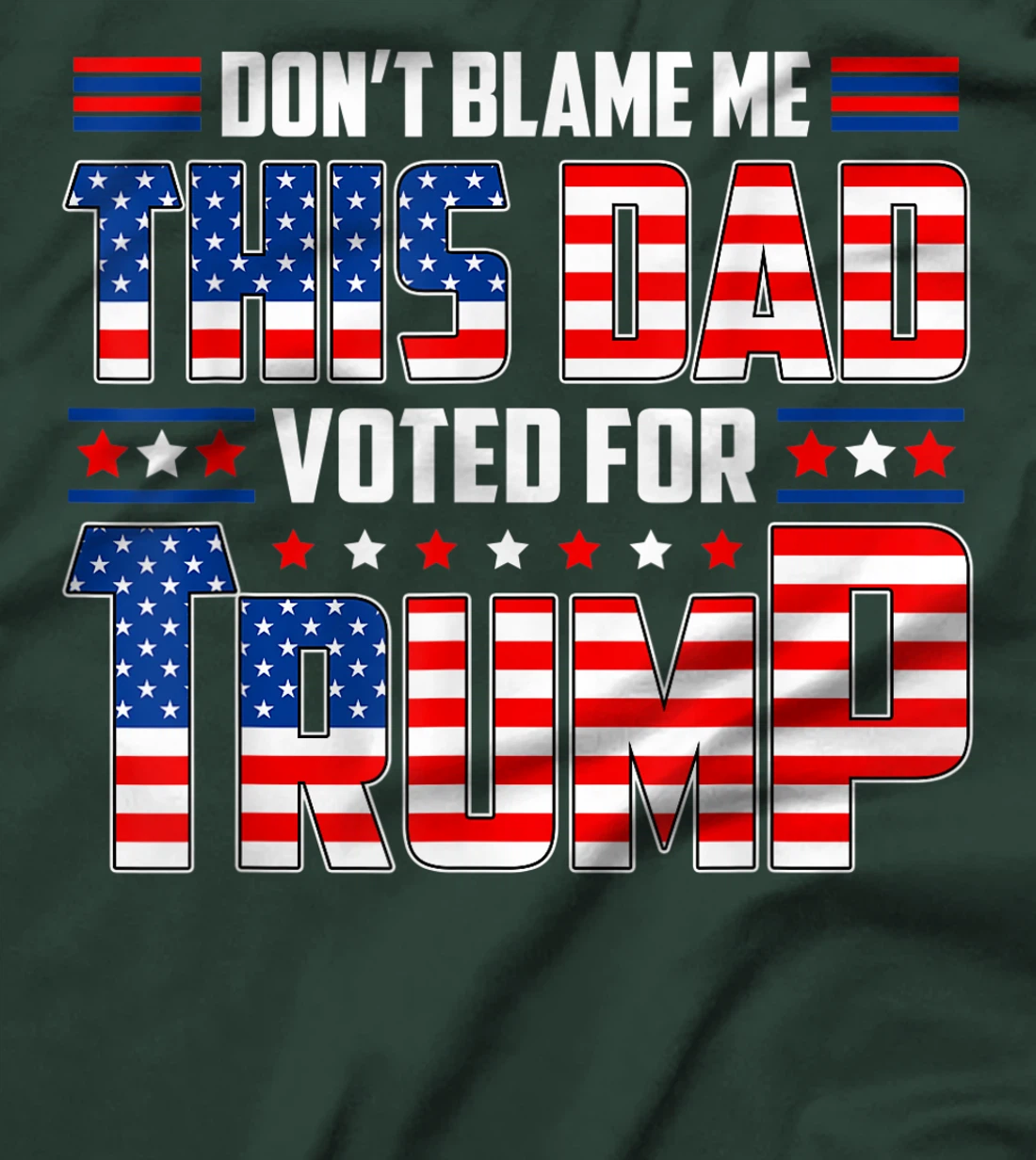 Don't Blame Me This Dad Voted For Trump Support 4th Of July T-Shirt