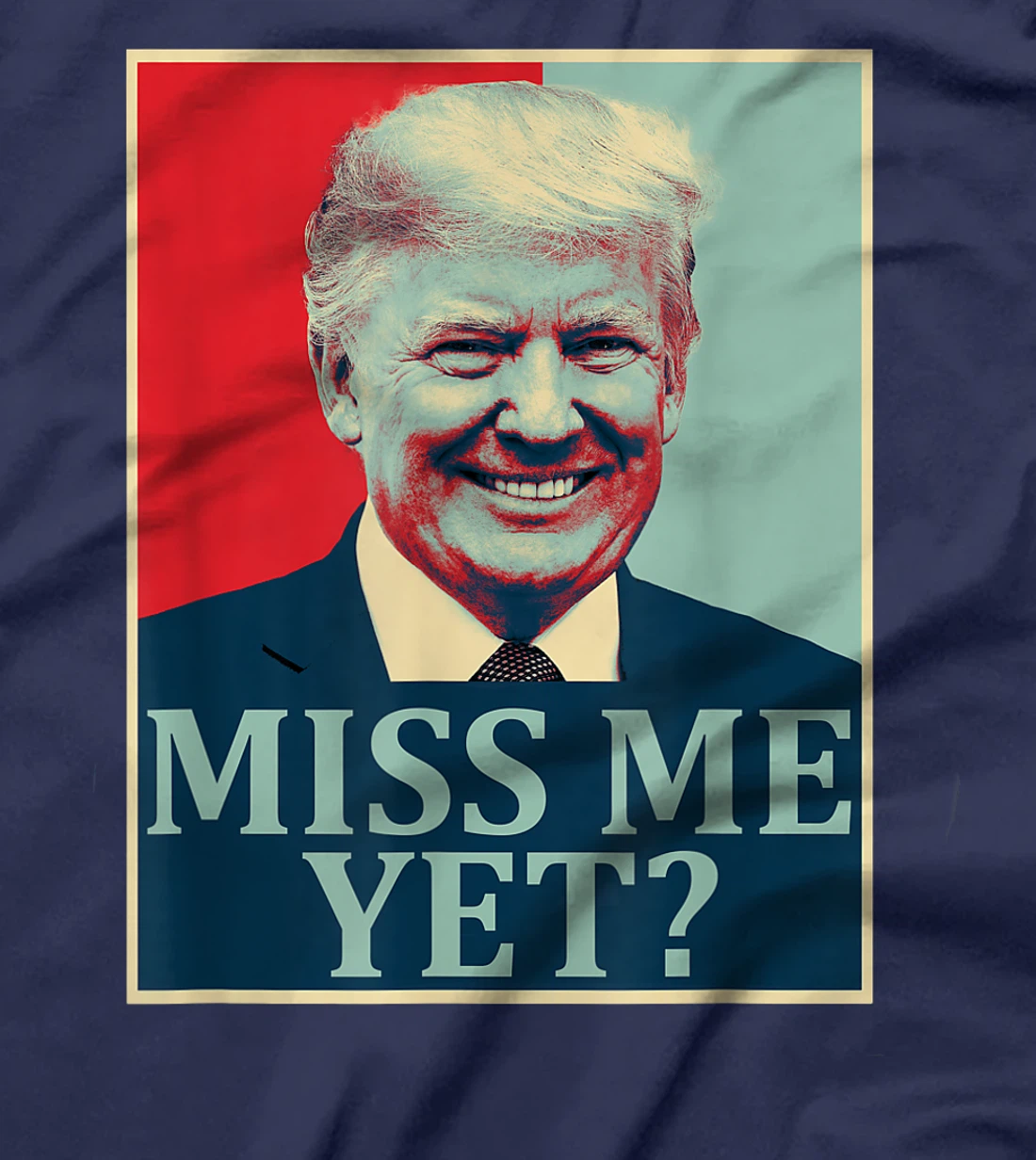 Miss Me Yet Donald Trump - 45th President Trump T-Shirt