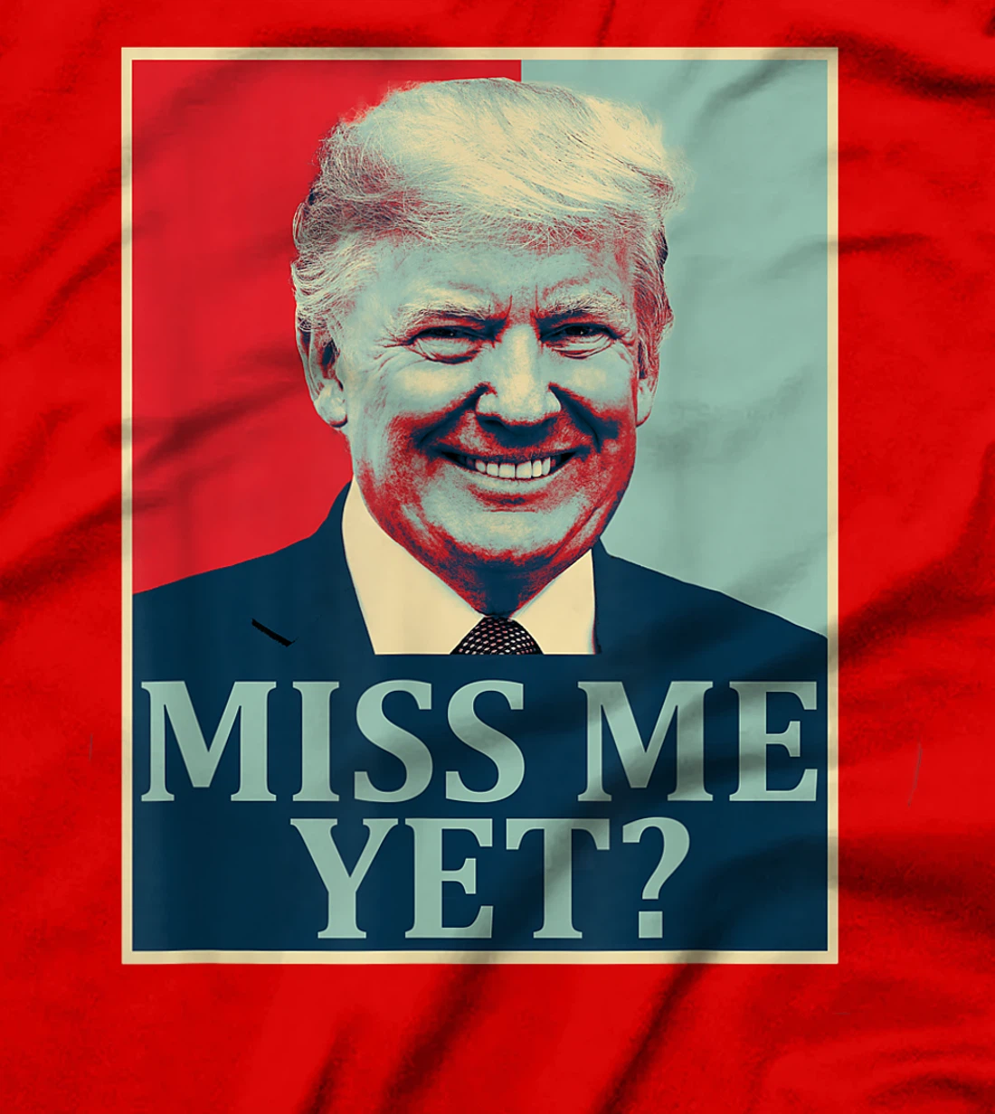 Miss Me Yet Donald Trump - 45th President Trump T-Shirt