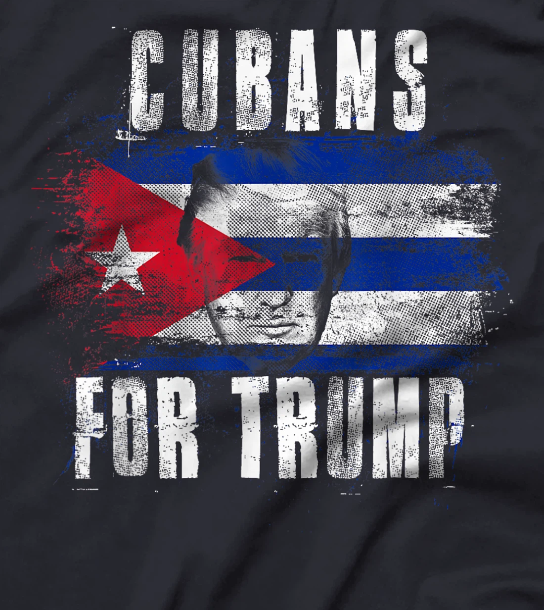 Cubans For Trump - American and Cuba Patriotic T-Shirt