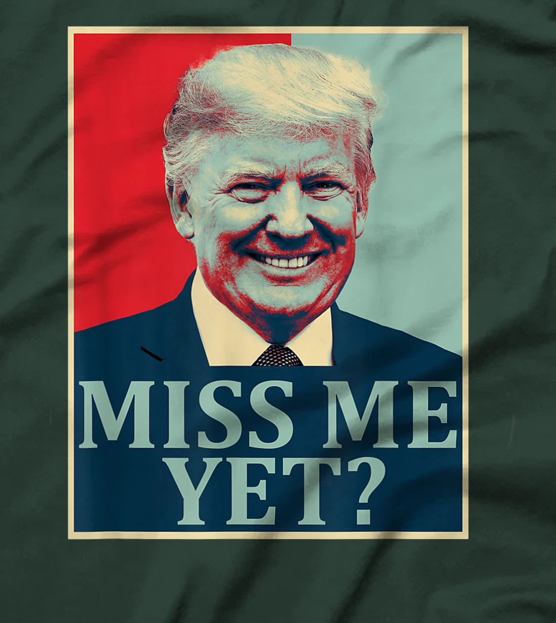 Miss Me Yet Donald Trump - 45th President Trump T-Shirt
