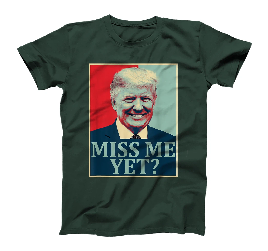 Miss Me Yet Donald Trump - 45th President Trump T-Shirt